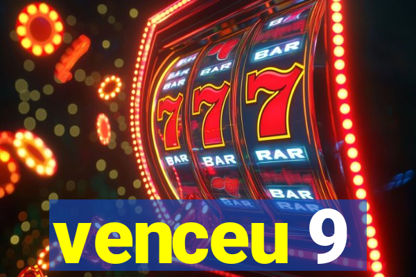 venceu 9